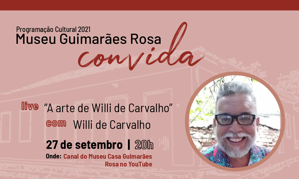 Museu Casa Guimarães Rosa realiza live com o artista Willi de Carvalho 